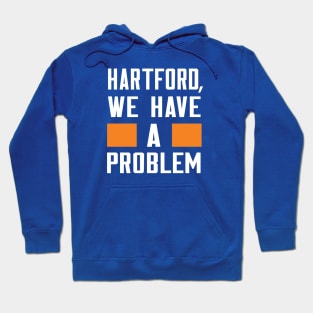 HARTFORD - WE HAVE A PROBLEM Hoodie